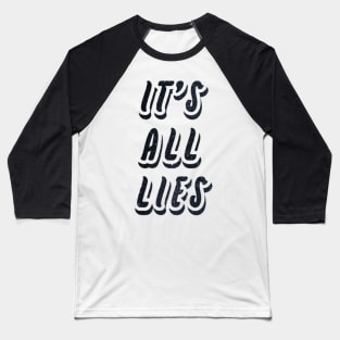 It's All Lies Baseball T-Shirt